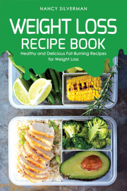 Nancy Silverman - Weight Loss Recipe Book: Healthy and Delicious Fat-Burning Recipes for Weight Loss