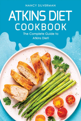 Nancy Silverman Atkins Diet Cookbook: The Complete Guide to Atkins Diet