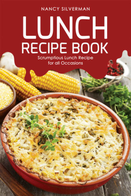 Nancy Silverman Lunch Recipe Book: Scrumptious Lunch Recipe for all Occasions