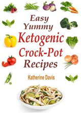 Easy Yummy Ketogenic Crock-Pot Recipes Mouth-Watering Crock-Pot Ketogenic - photo 5