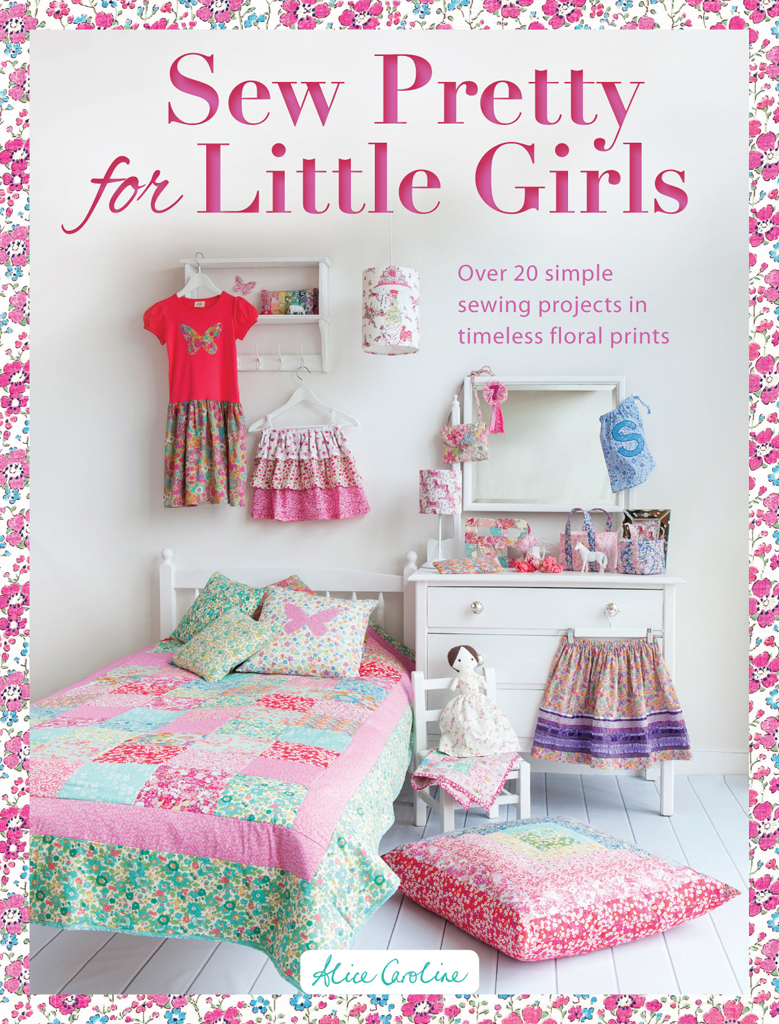 Sew Pretty for Little Girls Over 20 Simple Sewing Projects in Timeless Floral Prints - image 1