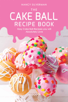 Nancy Silverman The Cake Ball Recipe Book: Easy Cake Ball Recipes you will Absolutely Love