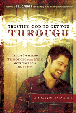 Jason Crabb - Trusting God to Get You Through: How to Trust God through the Fire—Lessons Ive Learned about Grace, Loss, and Love