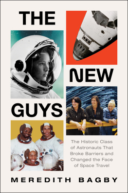 Meredith Bagby The New Guys: The Historic Class of Astronauts That Broke Barriers and Changed the Face of Space Travel