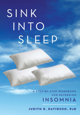 Judith R. Davidson - Sink into Sleep: A Step-by-Step Workbook for Reversing Insomnia