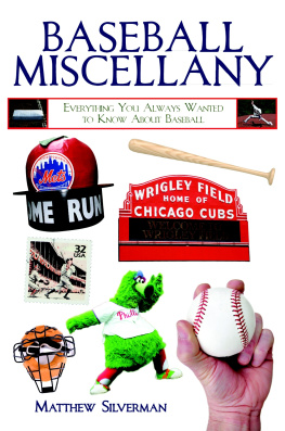 Matthew Silverman Baseball Miscellany: Everything You Always Wanted to Know About Baseball