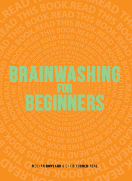 Meghan Rowland - Brainwashing for Beginners: Read This Book. Read This Book. Read This Book.