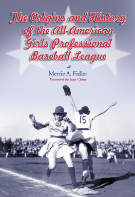 Merrie A. Fidler - The Origins and History of the All-American Girls Professional Baseball League