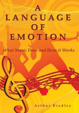 Arthur Bradley - A Language Of Emotion: What Music Does And How It Works