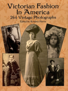 Kristina Harris - Victorian Fashion in America: 264 Vintage Photographs