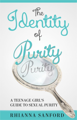 Rhianna Sanford - The Identity of Purity: A Teenage Girls Guide to Sexual Purity