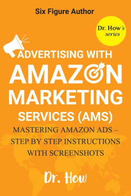 Dr. How - Six Figure Author: Advertising with Amazon Marketing Services (AMS)--Mastering Amazon Ads Step-by-step instructions with screenshots