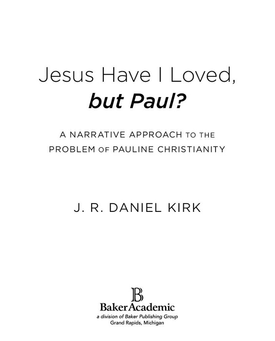 2011 by J R Daniel Kirk Published by Baker Academic a division of Baker - photo 1