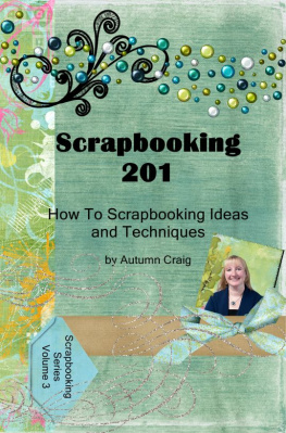 Autumn Craig - Scrapbooking 201 How-to Scrapbooking Ideas and Techniques