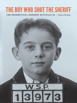 Nancy Bartley The Boy Who Shot the Sheriff: the redemption of Herbert Nicholls Jr.