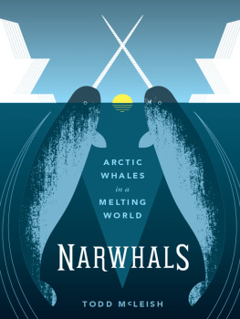 Todd McLeish Narwhals: Arctic Whales in a Melting World