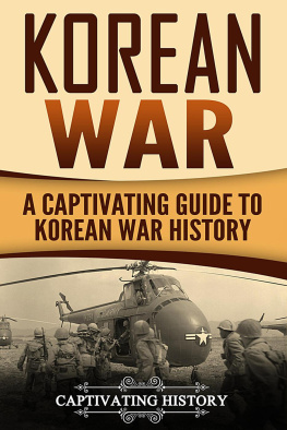 Captivating History - Korean War: A Captivating Guide to Korean War History