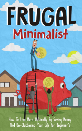 Old Natural Ways Frugal Minimalist--How to Live More Optimally by Saving Money and De-Cluttering Your Life for Beginners