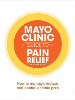 Mayo Clinic - Mayo Clinic Guide to Pain Relief: How to Manage, Reduce and Control Chronic Pain