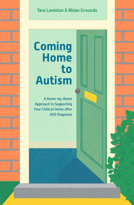 Tara Leniston Coming Home to Autism: A Room-by-Room Approach to Supporting Your Child at Home after ASD Diagnosis