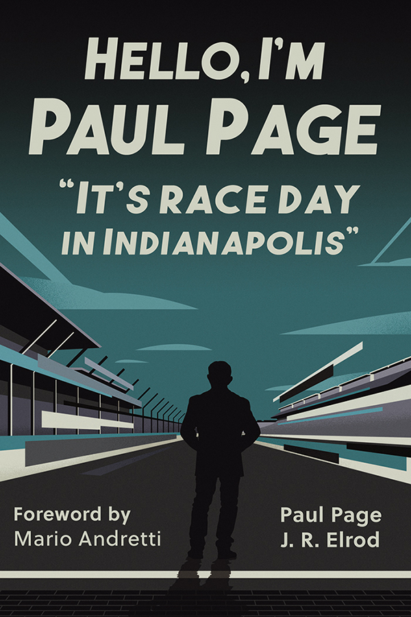 HELLO IM PAUL PAGE ITS RACE DAY IN INDIANAPOLIS Paul Page J R Elrod - photo 1