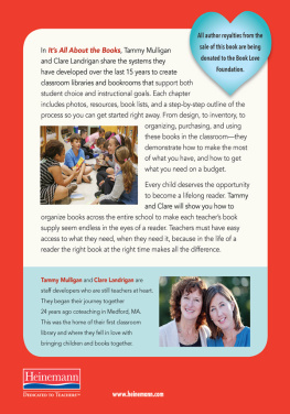 Tammy Mulligan - Its All About the Books: How to Create Bookrooms and Classroom Libraries that Inspire Readers