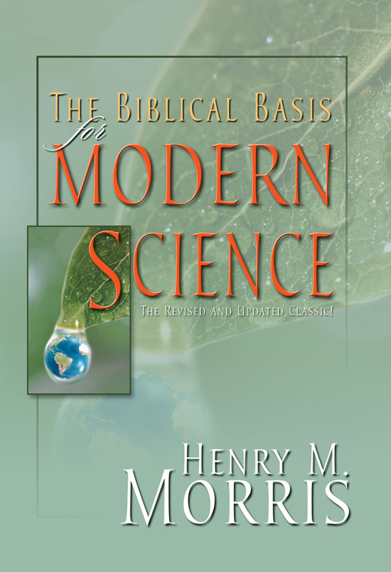 The Biblical Basis for Modern Science The Revised and Updated Classic Henry M - photo 1