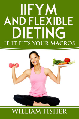 William Fisher - IIFYM And Flexible Dieting: If It Fits Your Macros