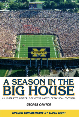 George Cantor - A Season in the Big House: An Unscripted, Insider Look at the Marvel of Michigan Football