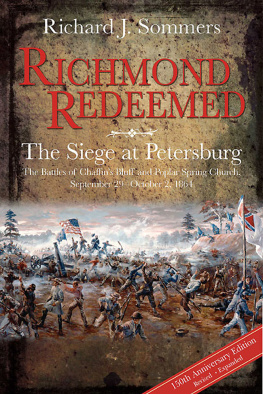 Richard J. Sommers Richmond Redeemed: The Siege at Petersburg, The Battles of Chaffins Bluff and Poplar Spring Church, September 29--October 2, 1864