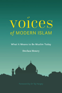Declan Henry - Voices of Modern Islam: What It Means to Be Muslim Today