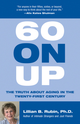 Lillian Rubin - 60 On Up: The Truth about Aging in America