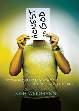 Joshua Michael Weidmann Honest to God: the Means to True Transformation