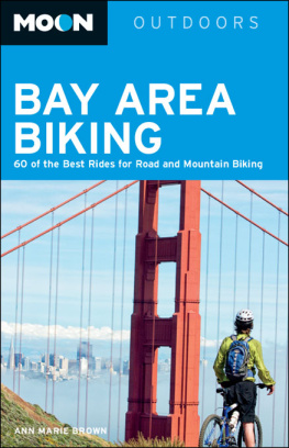 Ann Marie Brown - Moon Bay Area Biking: 60 of the Best Rides for Road and Mountain Biking