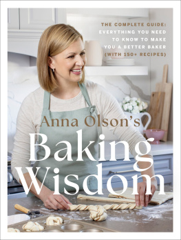 Anna Olson Anna Olsons Baking Wisdom : The Complete Guide: Everything You Need to Know to Make You a Better Baker (with 150+ Recipes)