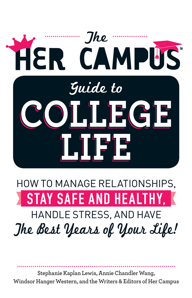 The HER CAMPUS Guide to COLLEGE LIFE HOW TO MANAGE RELATIONSHIPS STAY SAFE - photo 1