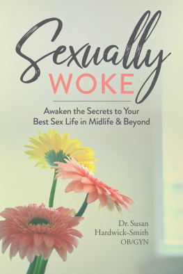 Susan Hardwick-Smith - Sexually Woke: Awakening the Secrets to Our Best Sex Lives in Midlife and Beyond