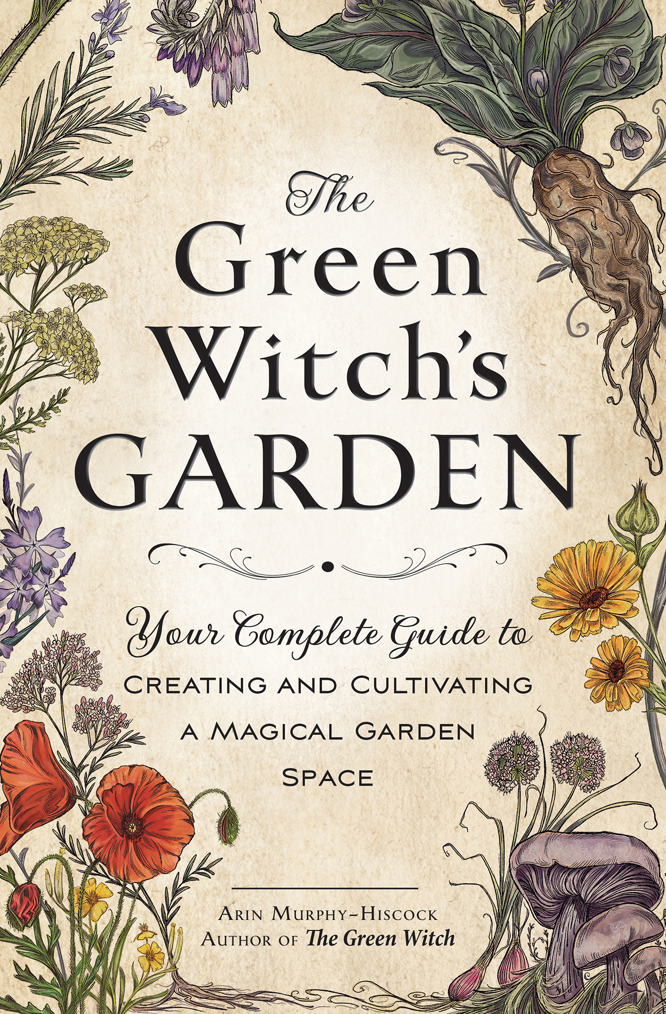 The Green Witchs Garden Your Complete Guide to Creating and Cultivating a - photo 1