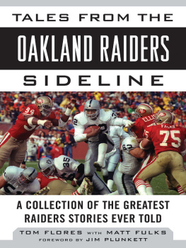 Tom Flores Tales from the Oakland Raiders Sideline: A Collection of the Greatest Raiders Stories Ever Told