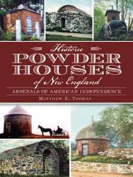 Matthew E. Thomas - Historic Powder Houses of New England: Arsenals of American Independence