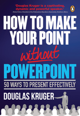 Douglas Kruger How to Make Your Point Without PowerPoint: 50 Ways to Present Effectively