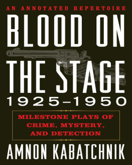 Amnon Kabatchnik - Blood on the Stage, 1925-1950: Milestone Plays of Crime, Mystery and Detection