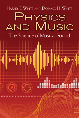 Harvey E. White - Physics and Music: The Science of Musical Sound