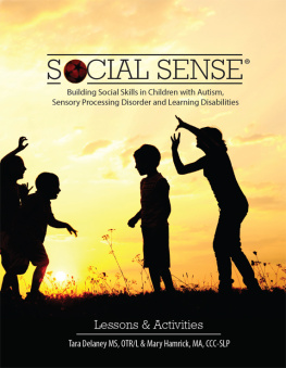 Tara Delaney MS OTR Social Sense: Building Social Skills in Children with Autism, Sensory Processing Disorder and Learning Disabilities