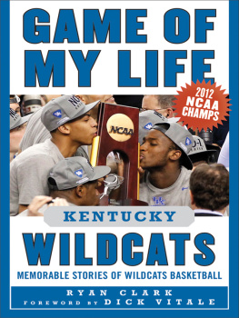 Ryan Clark - Game of My Life Kentucky Wildcats: Memorable Stories of Wildcats Basketball