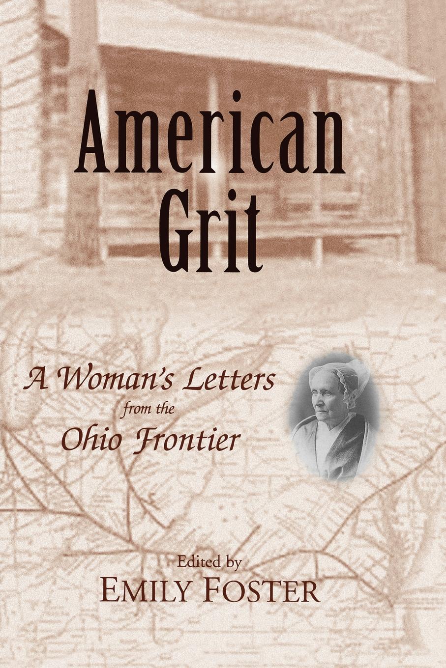 American Grit A Womans Letters from the Ohio Frontier - image 1