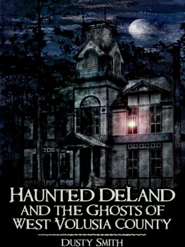 Dusty Smith - Haunted DeLand and the Ghosts of West Volusia County