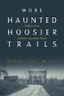 Wanda Willis - More Haunted Hoosier Trails: Folklore from Indianas Spookiest Places