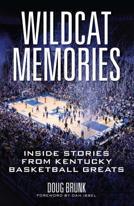 Doug Brunk Wildcat Memories: Inside Stories from Kentucky Basketball Greats