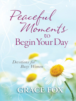 Grace Fox - Peaceful Moments to Begin Your Day: Devotions for Busy Women